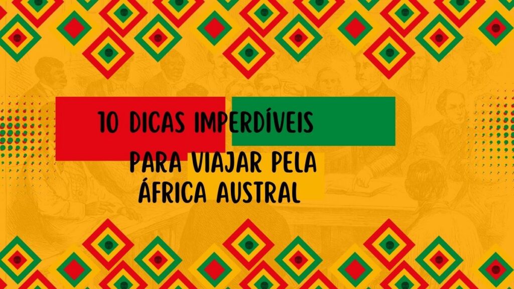 Dicas imperdíveis para viajar pela África Austral