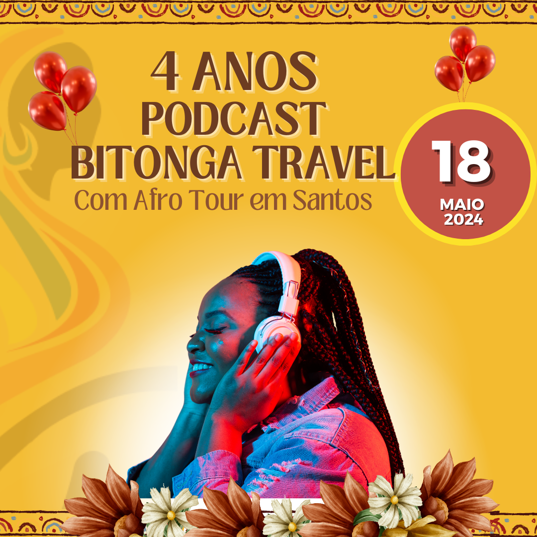4 Anos podcast da Bitonga Travel com Afrotour em Santos